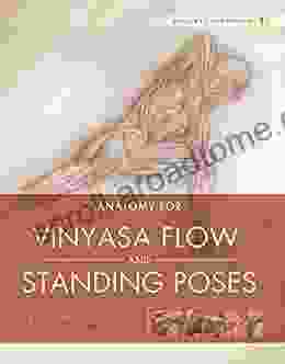 Anatomy For Vinyasa Flow And Standing Poses: Yoga Mat Companion 1