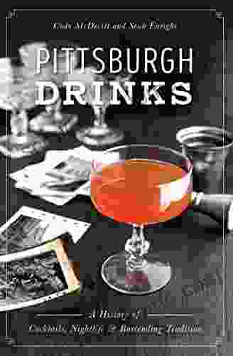 Pittsburgh Drinks: A History Of Cocktails Nightlife Bartending Tradition (American Palate)