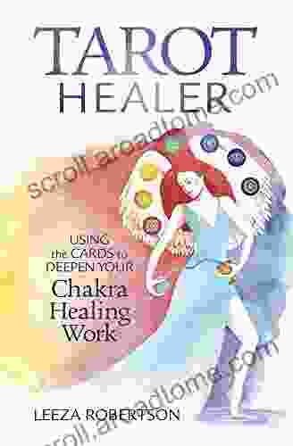 Tarot Healer: Using the Cards to Deepen Your Chakra Healing Work