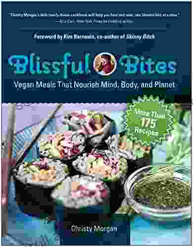 Blissful Bites: Vegan Meals That Nourish Mind Body And Planet