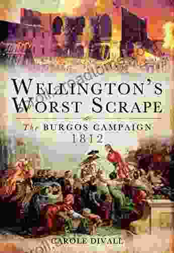 Wellington S Worst Scrape: The Burgos Campaign 1812