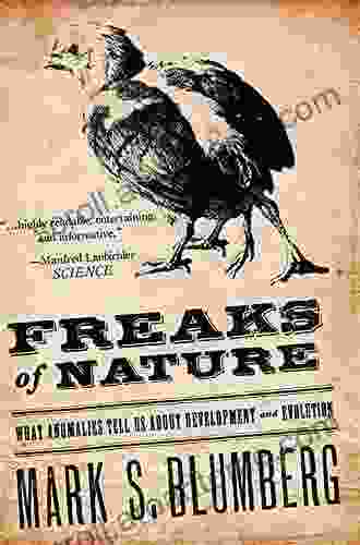 Freaks Of Nature: What Anomalies Tell Us About Development And Evolution