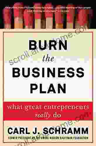 Burn the Business Plan: What Great Entrepreneurs Really Do