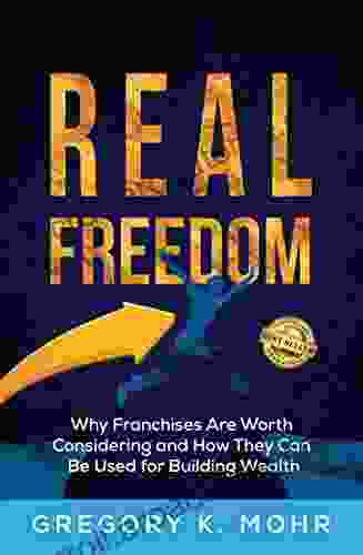 Real Freedom: Why Franchises Are Worth Considering and How They Can Be Used For Building Wealth