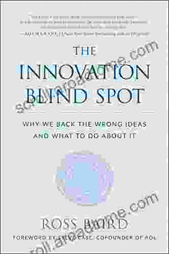 The Innovation Blind Spot: Why We Back The Wrong Ideas And What To Do About It