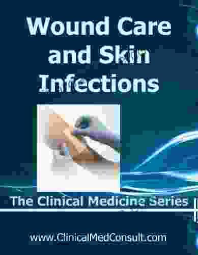 Wound Care And Skin Infections 2024 (The Clinical Medicine 30)