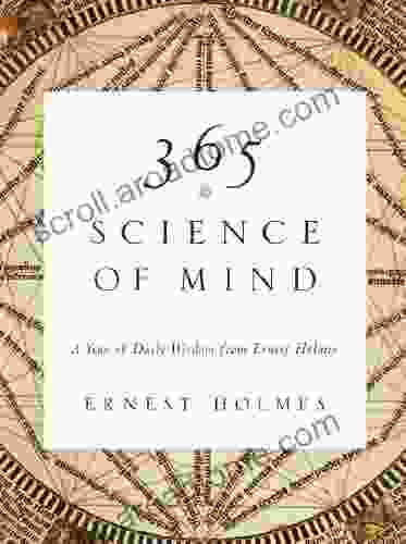 365 Science of Mind: A Year of Daily Wisdom from Ernest Holmes