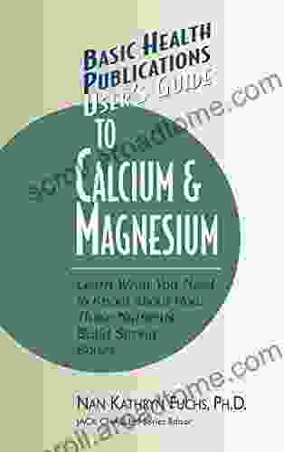 User s Guide to Calcium Magnesium (Basic Health Publications User s Guide)